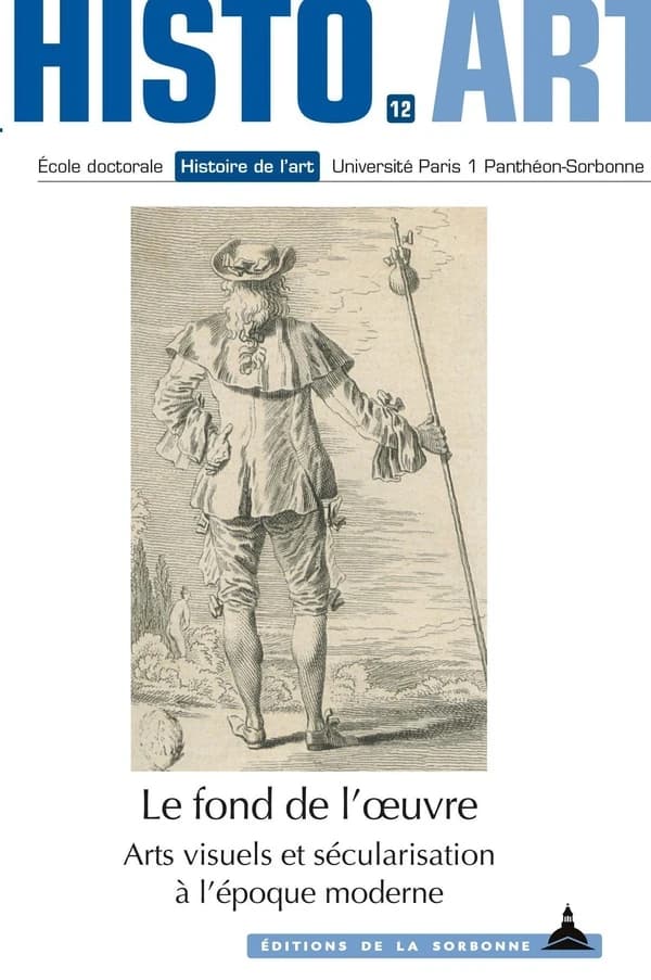 Le fond de l'oeuvre : arts visuels et sécularisation à l'époque moderne : travaux de l'École doctorale Histoire de l'art