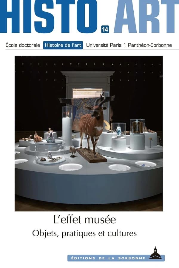 L'effet musée : objets, pratiques et cultures : travaux de l'École doctorale Histoire de l'art