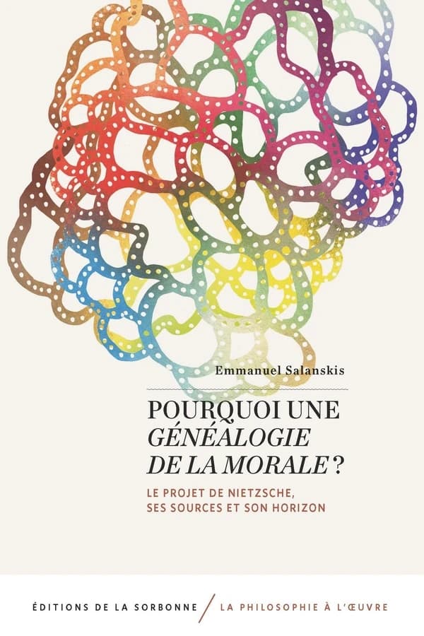 Pourquoi une "Généalogie de la morale" ? : le projet de Nietzsche, ses sources et son horizon