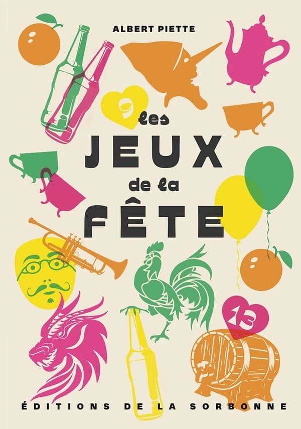 Les jeux de la fête (Nouvelle éd. mise à jour) Albert Piette