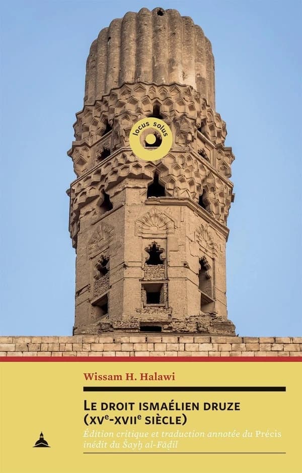 Le droit ismaélien druze, XVe-XVIIe siècle : édition critique et traduction annotée du "Précis" inédit du Šayḫ al-Fāḍil
