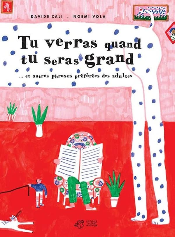 Tu verras quand tu seras grand : et autres phrases préférées des adultes