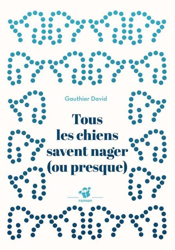 Tous les chiens savent nager (ou presque) : roman
