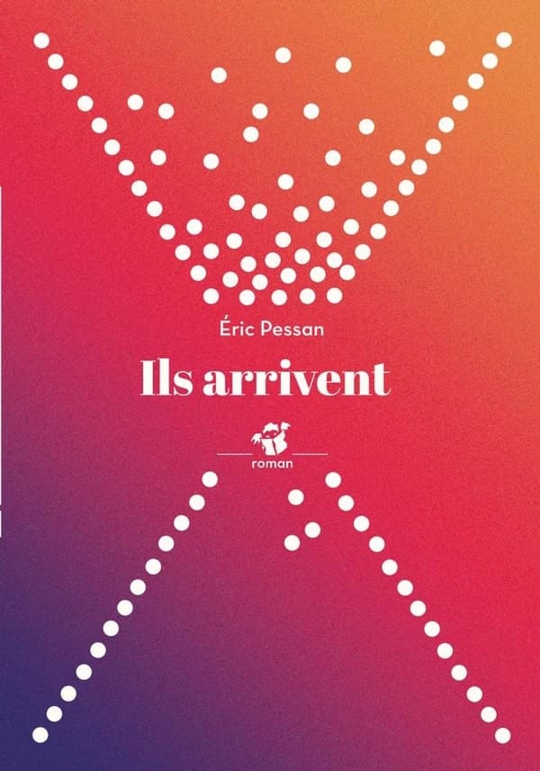 Ils arrivent : roman
