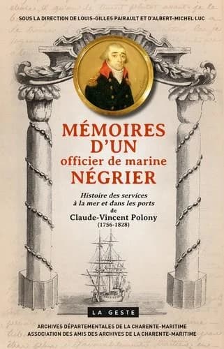 Mémoires d'un officier de marine négrier : histoire des services à la mer et dans les ports de Claude-Vincent Polony, 1756-1828
