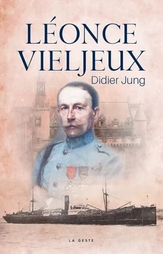 Léonce Vieljeux : officier, armateur, maire de La Rochelle et résistant