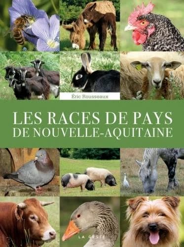 Les races de pays de Nouvelle-Aquitaine : Vendée, Aquitaine, Limousin : biodiversité domestique