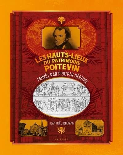 Les hauts-lieux du patrimoine poitevin : sauvés par Prosper Mérimée