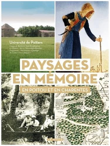 Paysages en mémoire : en Poitou et en Charentes, entre Loire et Gironde