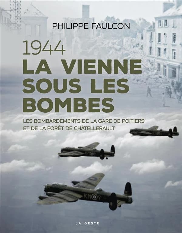 1944, la Vienne sous les bombes : les bombardements de la gare de Poitiers et de la forêt de Châtellerault