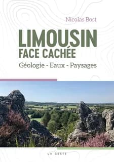 Limousin, face cachée : géologie, eaux, paysages