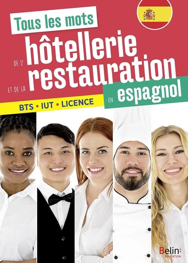 Tous les mots de l'hôtellerie et de la restauration en espagnol : tout le vocabulaire indispensable pour les élèves, les étudiants et les professionnels