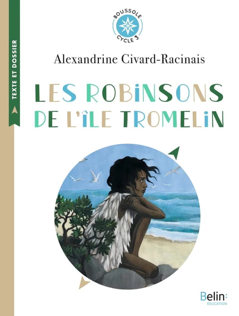 Les Robinsons de l'île Tromelin : l'histoire vraie de Tsimiavo ([Nouvelle éd.]) Alexandrine Civard-Racinais ; notes et dossier pédagogique de Nelly Roy,... ; illustrations d'Aline Bureau