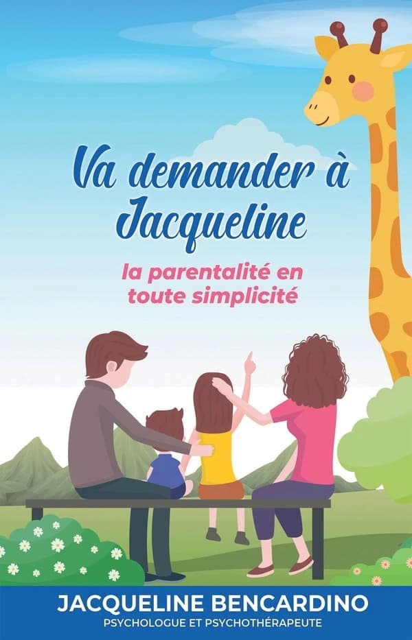 Va demander à Jacqueline ; la parentalité en toute simplicité