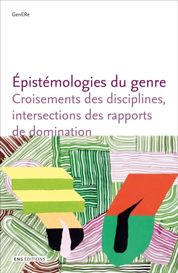 Épistémologies du genre : croisements des disciplines, intersections des rapports de domination