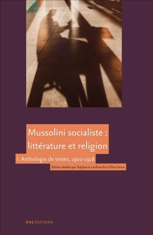 Mussolini socialiste, littérature et religion. I, Anthologie de textes, 1900-1918