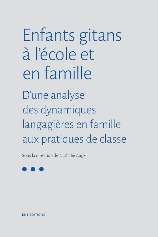 Enfants gitans à l'école et en famille : d'une analyse des dynamiques langagières en famille aux pratiques de classe