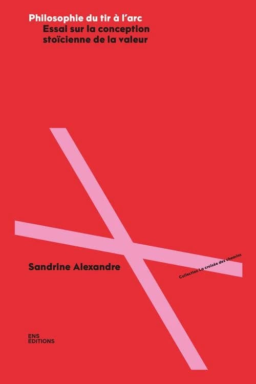 Philosophie du tir à l'arc : essai sur la conception stoïcienne de la valeur