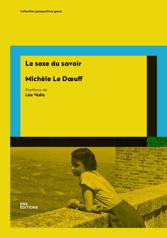 Le sexe du savoir ([Nouvelle éd.]) Michèle Le Doeuff ; postface de Léa Védie