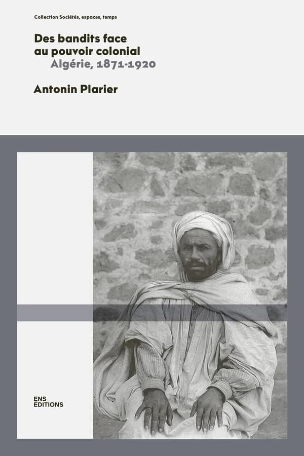 Des bandits face au pouvoir colonial : Algérie, 1871-1920