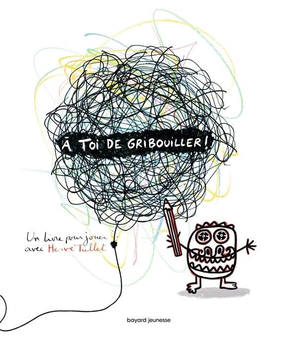 À toi de gribouiller ! : un livre pour jouer avec Hervé Tullet ([Nouvelle édition])