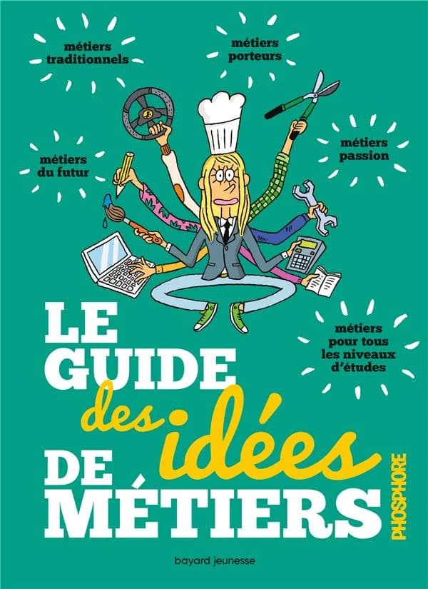 Le guide des idées de métiers (5e éd.) [texte, Sandrine Pouverreau] ; [illustrations, El Don Guillermo] ; [publié par "Phosphore"]