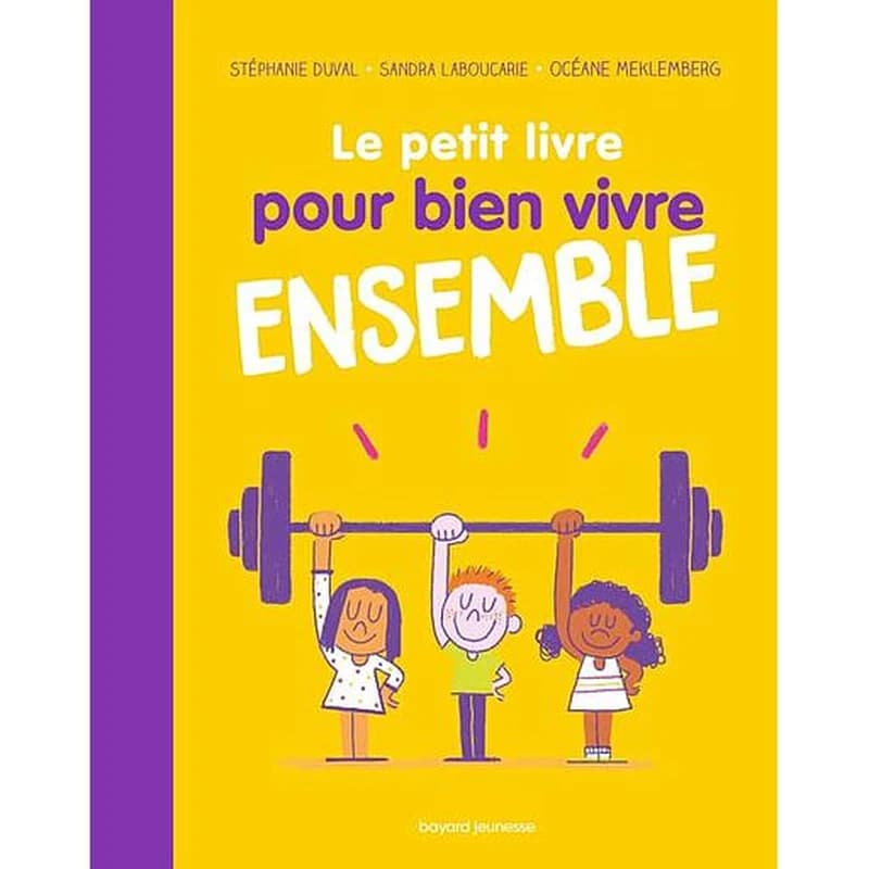Le petit livre pour bien vivre ensemble (Nouvelle éd.) Stéphanie Duval, Sandra Laboucarie, Océance Meklemberg