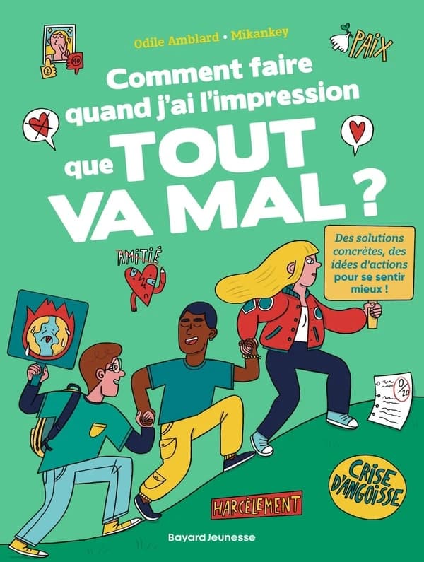 Comment faire quand j'ai l'impression que tout va mal ? : des solutions concrètes, des idées d'actions pour se sentir mieux