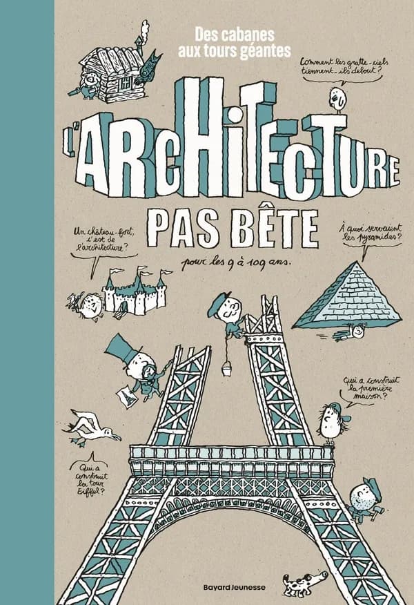 L'architecture pas bête : pour les 9 à 109 ans