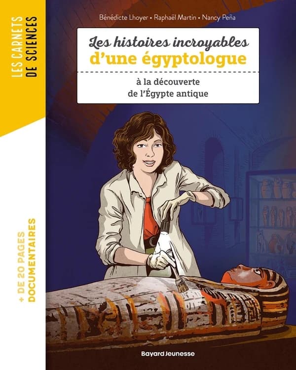 Les histoires incroyables d'une égyptologue : à la découverte de l'Égypte antique