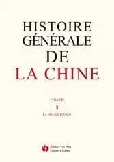 Histoire générale de la Chine. Volume I, La période pré-Qin