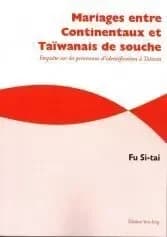 Mariages entre continentaux et Taïwanais de souche : enquête sur les processus d'identificartion à Taïwan