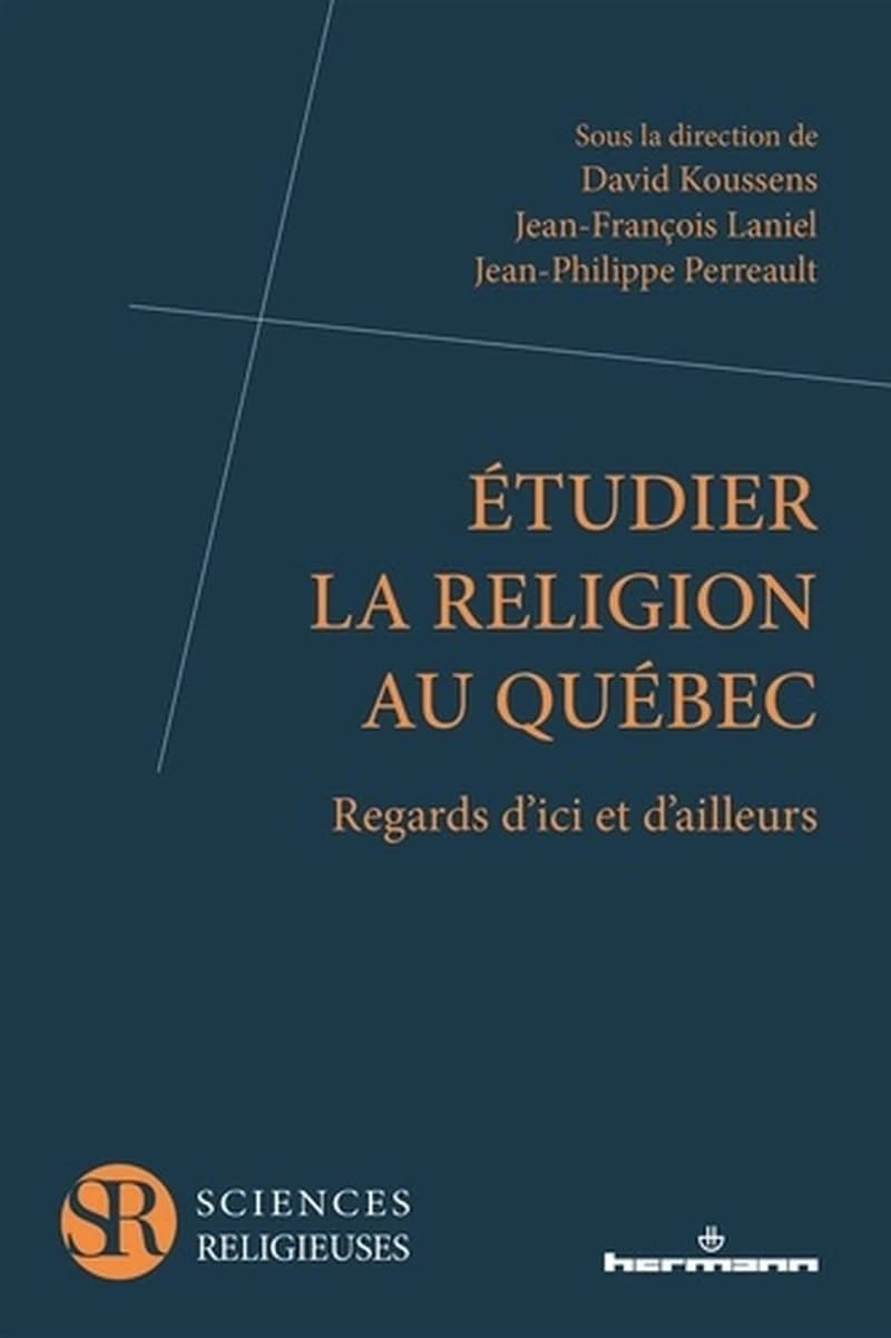 Etudier la religion au Québec  - Regards d'ici et d'ailleurs