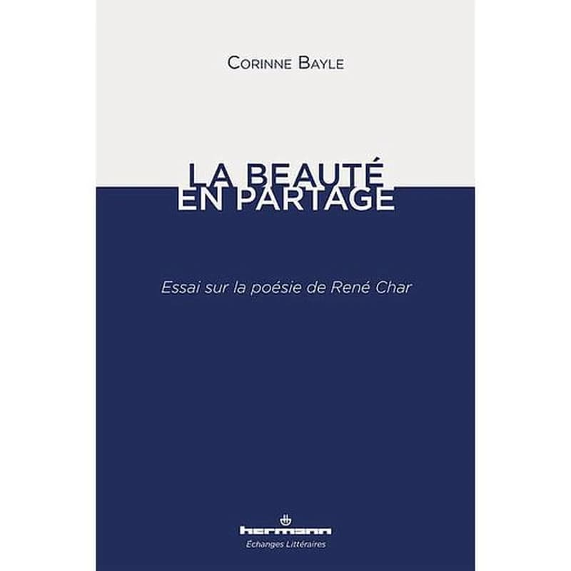 La Beauté en partage  - Essai sur la poésie de René Char