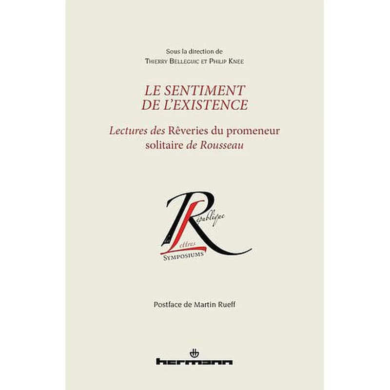 Le sentiment de l'existence  - Lectures des Rêveries du promeneur solitaire de Rousseau