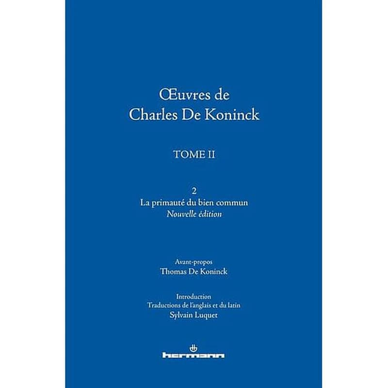 Oeuvres de Charles De Koninck  - Tome 2, volume 2 : La primauté du bien commun