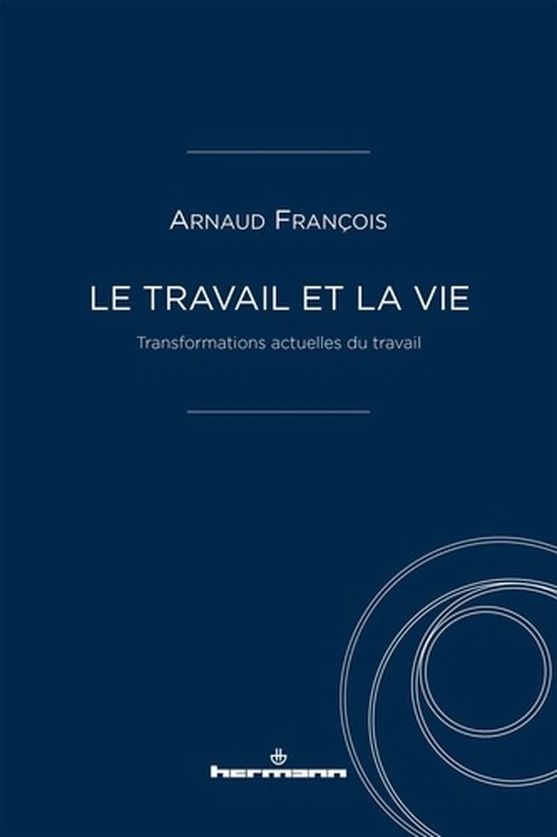 Le travail et la vie  - Transformations actuelles du travail
