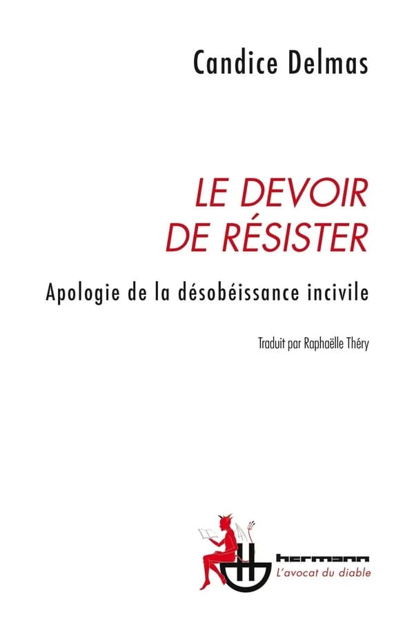 Le devoir de résister : apologie de la désobéissance incivile