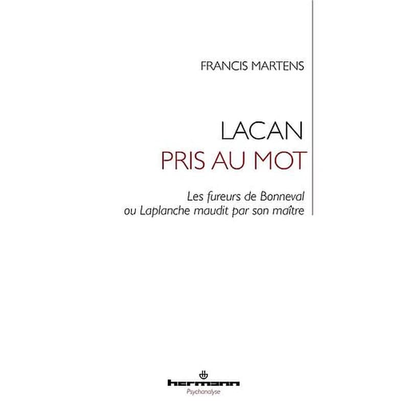 Lacan pris au mot  - Les fureurs de Bonneval ou Laplanche maudit par son maître