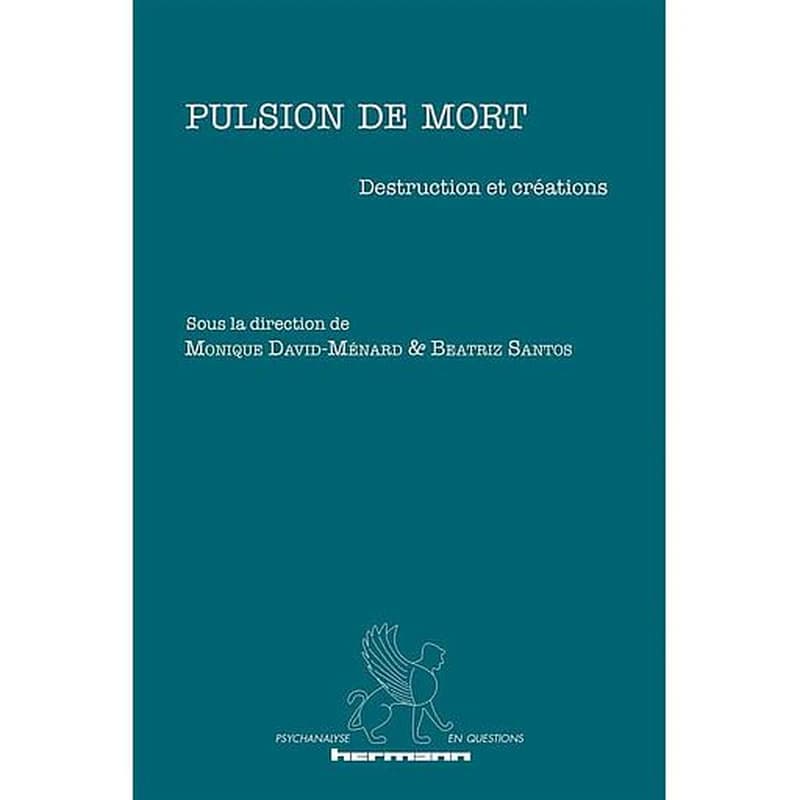 Pulsion de mort  - Destruction et créations