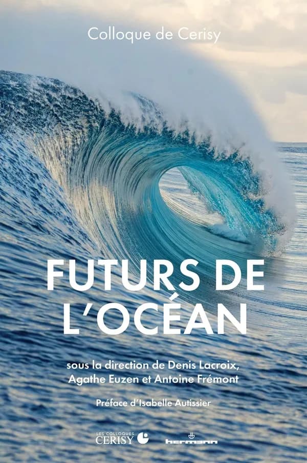Futurs de l'océan, des mers et des littoraux : [actes du Colloque de Cerisy, 17 septembre-23 septembre 2022]