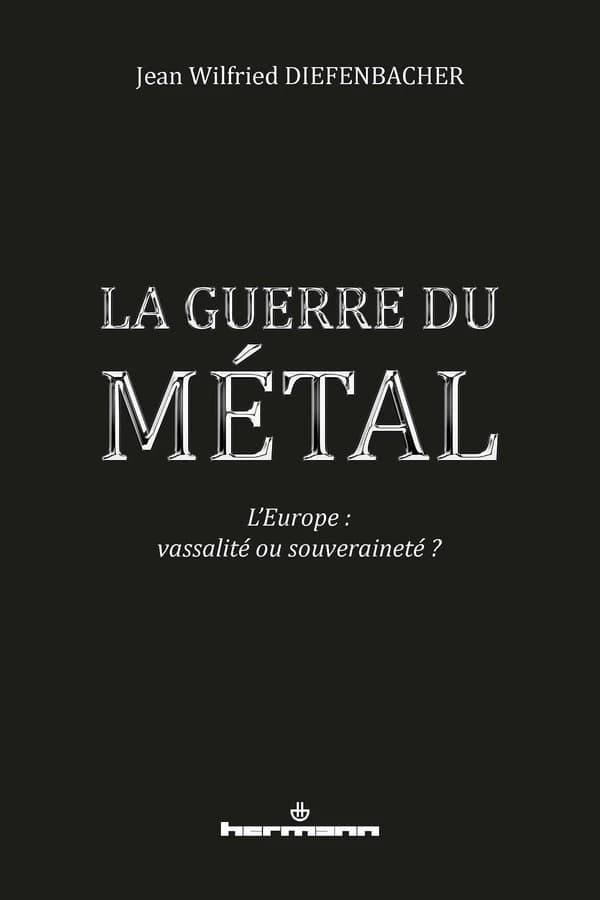 La guerre du métal : l'Europe doit choisir, vassalité ou souveraineté ?