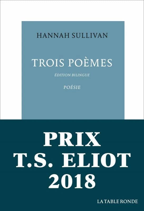 Trois poèmes (Éd. bilingue) Hannah Sullivan ; traduit de l'anglais et présenté par Patrick Hersant : Three poems