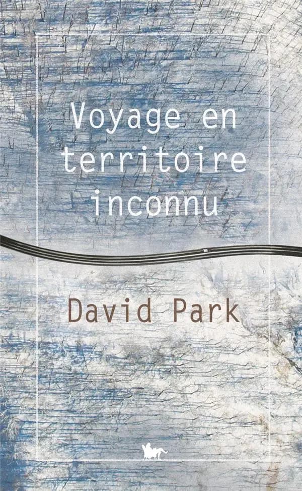 Voyage en territoire inconnu : roman
