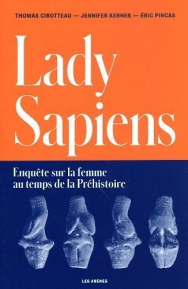 Lady Sapiens : enquête sur la femme au temps de la Préhistoire
