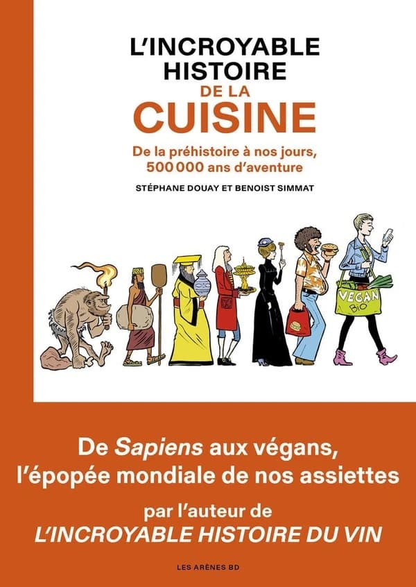 L'incroyable histoire de la cuisine : de la préhistoire à nos jours, 500 000 ans d'aventure