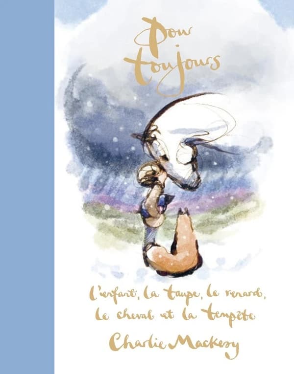Pour toujours : L'enfant, la taupe, le renard, le cheval et la tempête