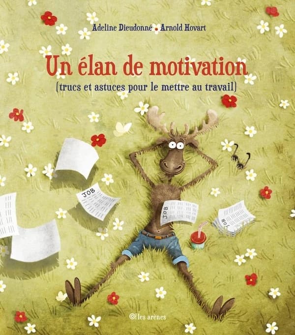 Un élan de motivation : (trucs et astuces pour le mettre au travail)