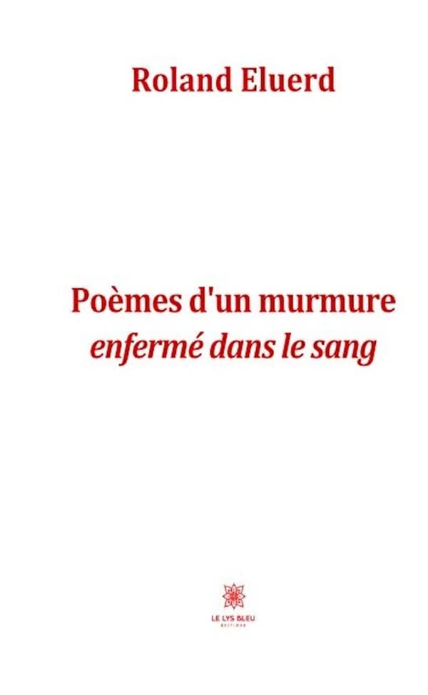 Poèmes d'un murmure enfermé dans le sang
