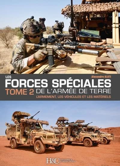 Les forces spéciales de l'armée de Terre. Tome 2, L'armement, les véhicules et les matériels